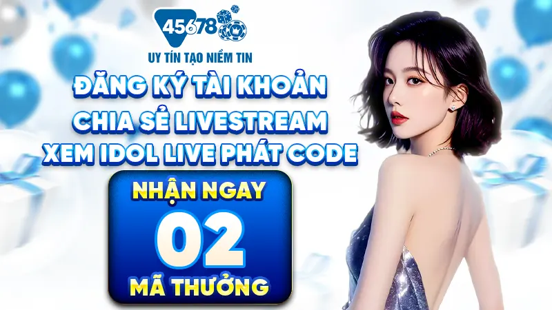 Xem các idol xinh đẹp phát code, tặng quà